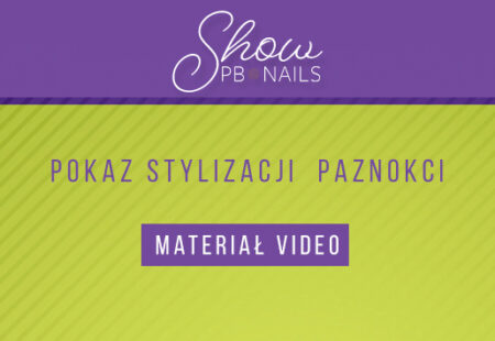 Pokaz stylizacji – PB NAILS SHOW